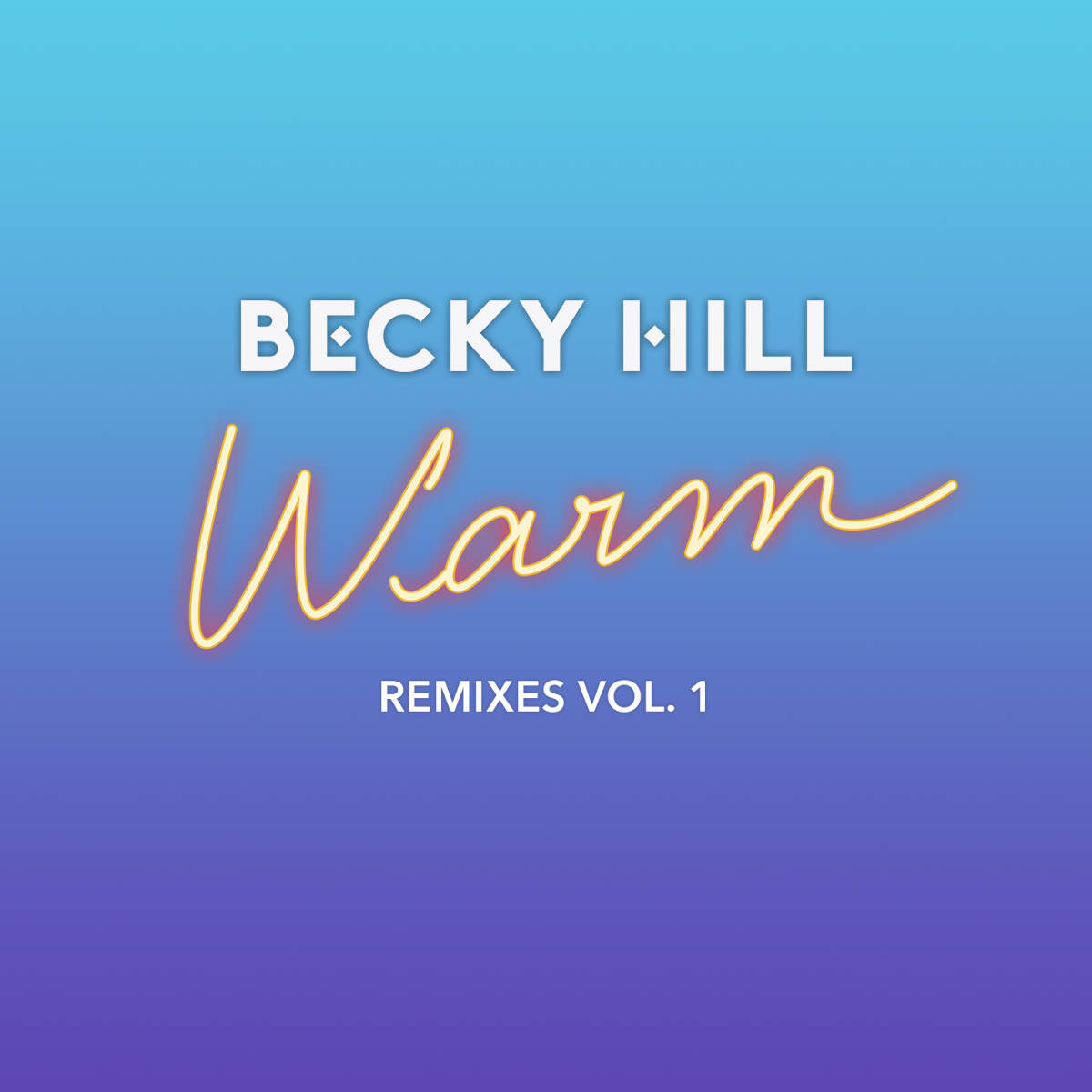 Becky Hill. Danny Byrd. Warm.