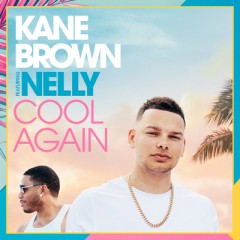 Cool Again - Kane Brown feat. Nelly