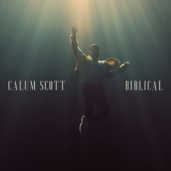 Biblical - Calum Scott