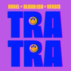 Tra Tra - HUGEL & BLONDISH feat. Nfasis