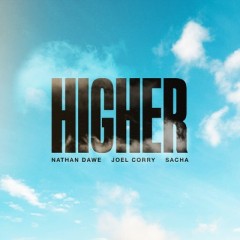 Higher - Nathan Dawe & Joel Corry feat. Sacha