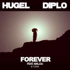 Forever - HUGEL & Diplo feat. Malou & Yuna