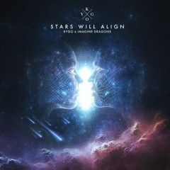 Stars Will Align - Kygo & Imagine Dragons